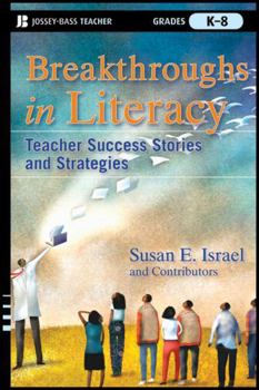 Breakthroughs in Literacy: Teacher Success Stories and Strategies, Grades K-8