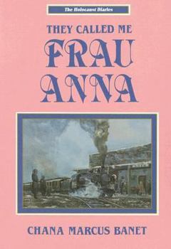 They Called Me Frau Anna - Book #2 of the Holocaust Diaries