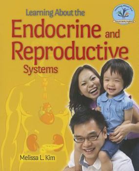 Learning about the Endocrine and Reproductive Systems - Book  of the Learning About the Human Body Systems