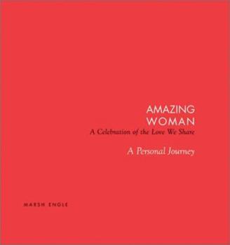 Paperback Amazing Woman: A Celebration of the Love We Share: A Personal Journey Book