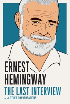 Paperback Ernest Hemingway: The Last Interview: And Other Conversations Book