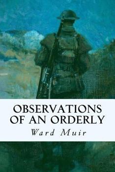 Observations of an Orderly Some Glimpses of Life and Work in an English War Hospital