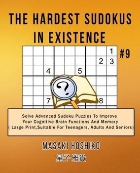 Paperback The Hardest Sudokus In Existence #9: Solve Advanced Sudoku Puzzles To Improve Your Cognitive Brain Functions And Memory ( Large Print&#65292;Suitable Book
