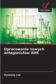 Paperback Opracowanie nowych antagonistów AHR [Polish] Book
