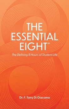 Hardcover The Essential Eight: The Defining 8 Hours of Student Life. Book