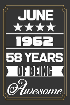 June 1962 58 Years Of Being Awesome: Birthday Line Journal Gift,Who Are Born In June 1962