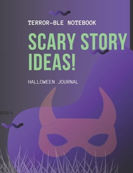 Scary Story Ideas! Terror-ble Notebook--Halloween Journal: 100 page, 8.5x11 inch plain notebook, journal, diary