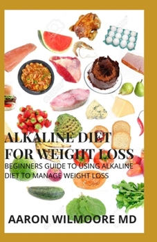ALKALINE DIET FOR WEIGHT LOSS: All You Need To Know About Alkaline Diet for Weight Loss