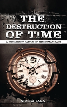 Hardcover The Destruction of Time: A permanent Battle of The Human Race: Book