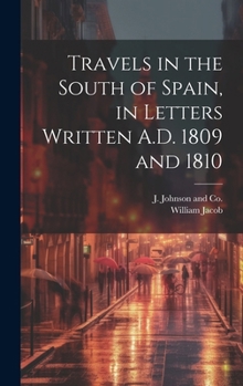 Hardcover Travels in the South of Spain, in Letters Written A.D. 1809 and 1810 Book