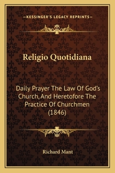 Paperback Religio Quotidiana: Daily Prayer The Law Of God's Church, And Heretofore The Practice Of Churchmen (1846) Book