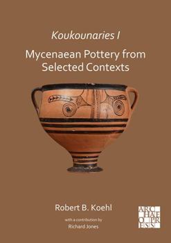 Paperback Koukounaries I: Mycenaean Pottery from Selected Contexts Book