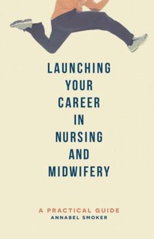 Paperback Launching Your Career in Nursing and Midwifery: A Practical Guide Book