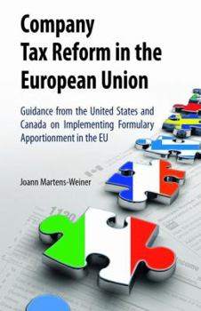 Hardcover Company Tax Reform in the European Union: Guidance from the United States and Canada on Implementing Formulary Apportionment in the EU Book