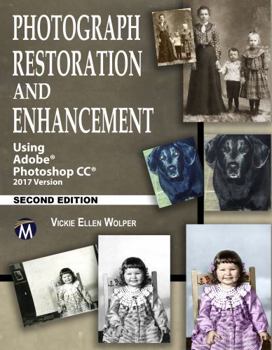 Paperback Photograph Restoration and Enhancement: Using Adobe Photoshop CC 2017 Version Book