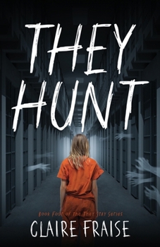 They Hunt : Book 4 of the They Stay Series
