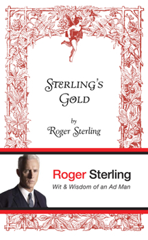 Hardcover Sterling's Gold: Wit & Wisdom of an Ad Man Book