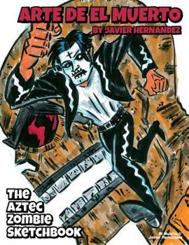 Paperback Arte de El Muerto: The Aztec Zombie Sketchbook Book