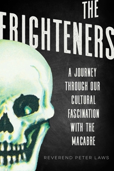 Hardcover The Frighteners: A Journey Through Our Cultural Fascination with the Macabre Book