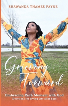 Paperback Grieving Forward: Embracing each Moment with God Book