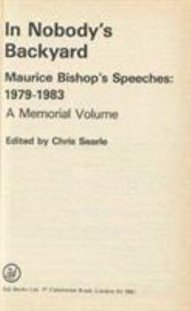 Hardcover In Nobody's Backyard: Maurice Bishop's Speeches, 1979-1983 : A Memorial Volume Book