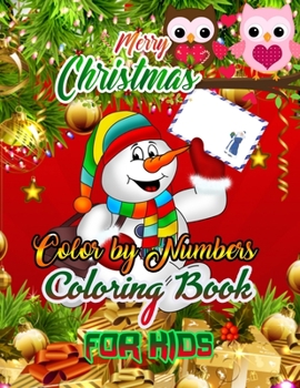 Merry Christmas Color by Numbers Coloring Book for Kids: a beautiful colouring book with Christmas Coloring for Children, boy, girls, kids Ages 2-4,3-5,4-8