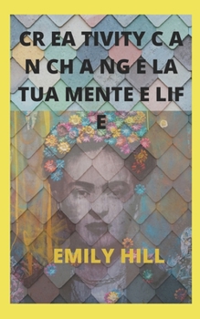 Paperback Cr EА Tivity C А N Ch А Ng E La Tua Mente E Lif E [Italian] Book