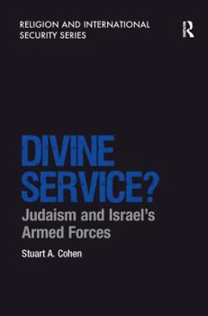 Divine Service?: Judaism and Israel's Armed Forces