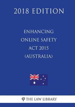 Paperback Enhancing Online Safety Act 2015 (Australia) (2018 Edition) Book