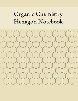 Paperback Organic Chemistry Hexagon Notebook: Large Hexagonals 0.5" per side - For Drawing Organic Chemistry Structures Book