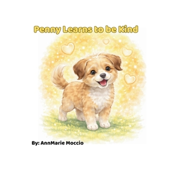Penny Learns to Be Kind (Penny and Haley Growing Up)