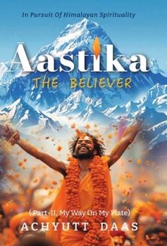 Hardcover Āastika (The Believer): In Pursuit of Himalayan Spirituality Book