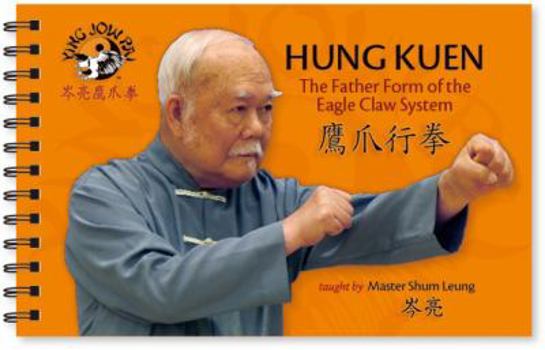 Spiral-bound HUNG KUEN: The Father Form of the Eagle Claw System Book