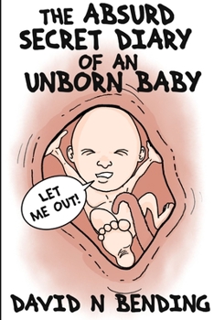 Paperback The Absurd Secret Diary of an Unborn Baby Book