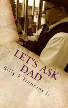 Paperback Let's Ask Dad: Wit, Wisdom, and Positive Encouragement from a Common Man Book