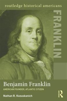 Paperback Benjamin Franklin: American Founder, Atlantic Citizen Book