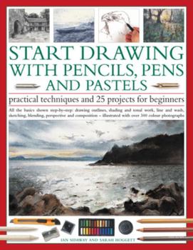 Paperback Start Drawing with Pencils, Pens and Pastels: Practical Techniques and 25 Projects for Beginners Book