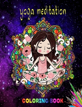 Yoga meditation coloring book: Cute coloring book,coloring book for adults: With Yoga Poses and Mandalas