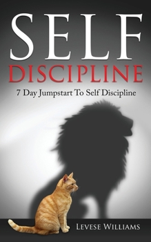 Paperback Self Discipline: 7 Day Jumpstart To Self Discipline Book