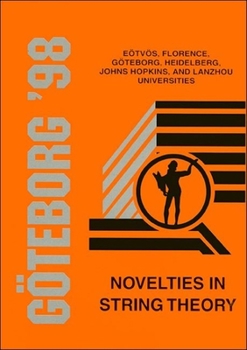 Hardcover Novelties in String Theory - Proceedings of the Johns Hopkins Workshop on Current Problems in Particle Theory 22 Book