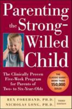 Paperback Parenting the Strong-Willed Child: The Clinically Proven Five-Week Program for Parents of Two- To Six-Year-Olds, Third Edition Book