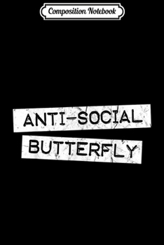 Paperback Composition Notebook: Antisocial Butterfly with Punny AntiSocial Quote Book