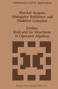 Hardcover Jordan, Real and Lie Structures in Operator Algebras Book