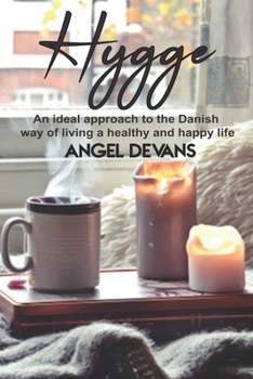 Paperback Hygge: An ideal approach to the Danish way of living a healthy and happy life - Two manuscripts in one book