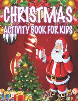 Christmas Activity book For Kids: Fun Children's Christmas Gift or Present for Toddlers & Kids - 50 Beautiful Pages to Color with Santa Claus, Reindeer, Snowmen & More!