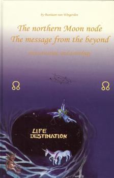 Hardcover The Northern Moon Node the Message from the Beyond: Astrology and Reincarnation Book