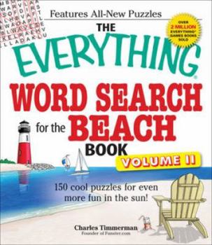 The Everything Word Search for the Beach Book, Volume II: 150 cool puzzles for even more fun in the sun!