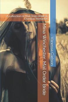 Paperback Mina Winchester, Mail Order Bride: A collection of Mail Order Bride & Christian Romance Book