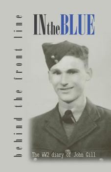 Paperback In the Blue - Behind the Front Line: War Diary of John Gill Book