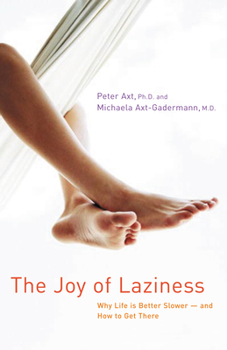 Paperback The Joy of Laziness: Why Life Is Better Slower and How to Get There Book